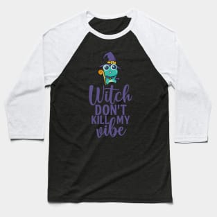 Witch Don't Kill My Vibe Baseball T-Shirt